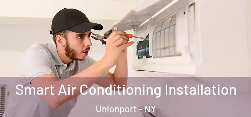  Smart Air Conditioning Installation Unionport - NY