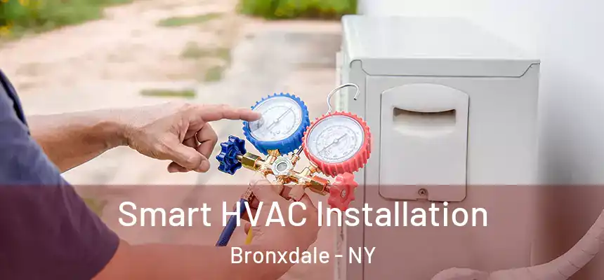  Smart HVAC Installation Bronxdale - NY