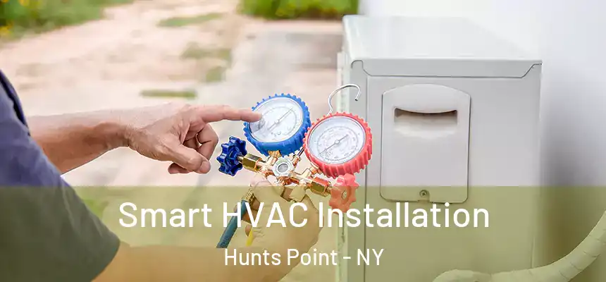 Smart HVAC Installation Hunts Point - NY