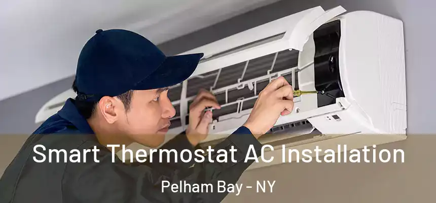  Smart Thermostat AC Installation Pelham Bay - NY
