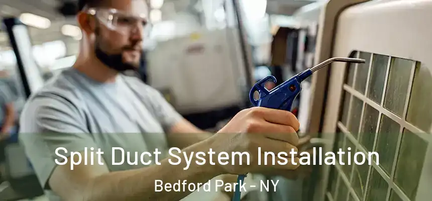 Split Duct System Installation Bedford Park - NY