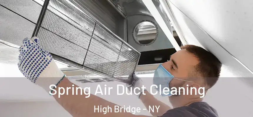 Spring Air Duct Cleaning High Bridge - NY