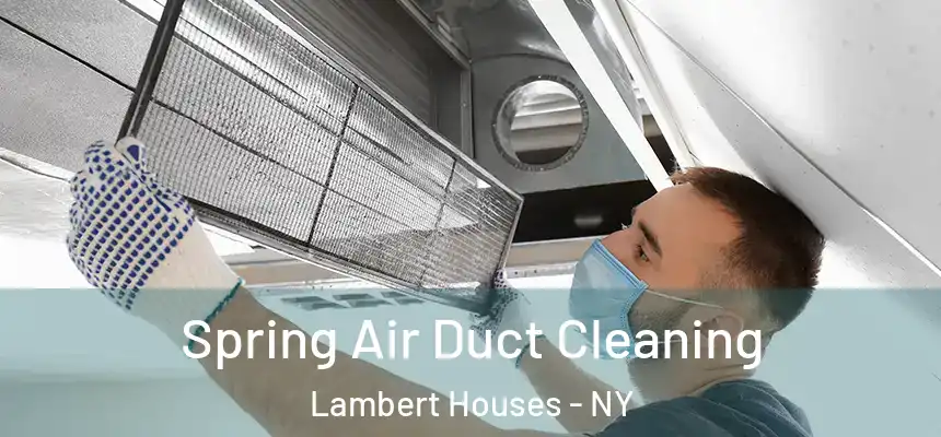 Spring Air Duct Cleaning Lambert Houses - NY
