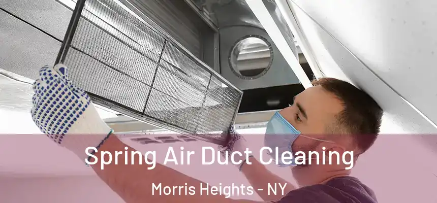Spring Air Duct Cleaning Morris Heights - NY