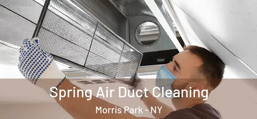 Spring Air Duct Cleaning Morris Park - NY