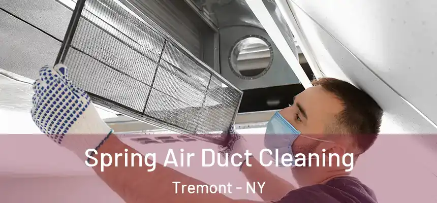 Spring Air Duct Cleaning Tremont - NY