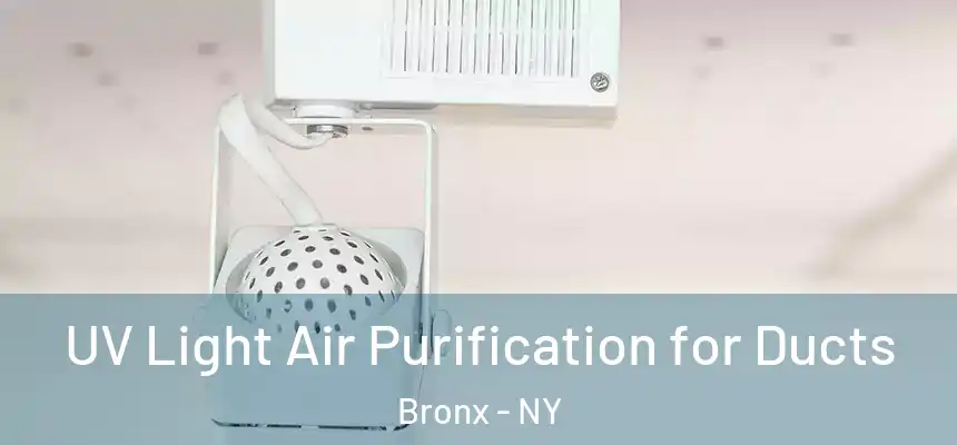 UV Light Air Purification for Ducts Bronx - NY