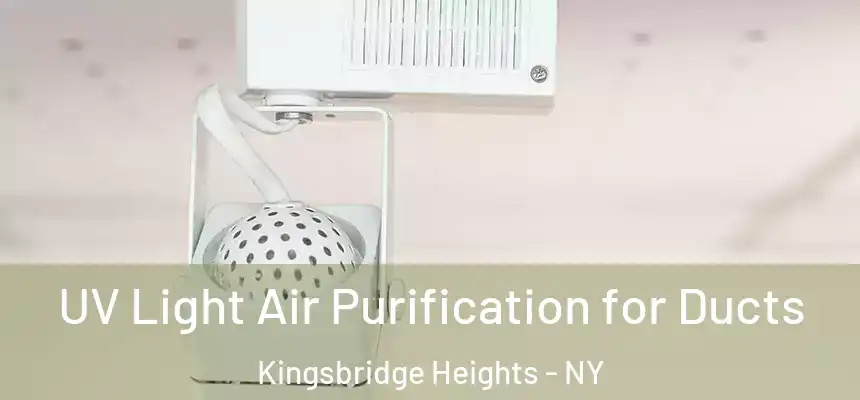  UV Light Air Purification for Ducts Kingsbridge Heights - NY