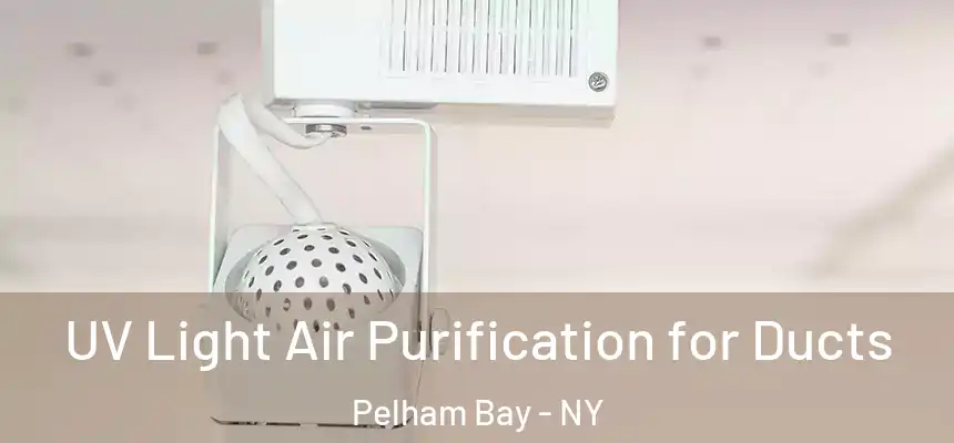 UV Light Air Purification for Ducts Pelham Bay - NY