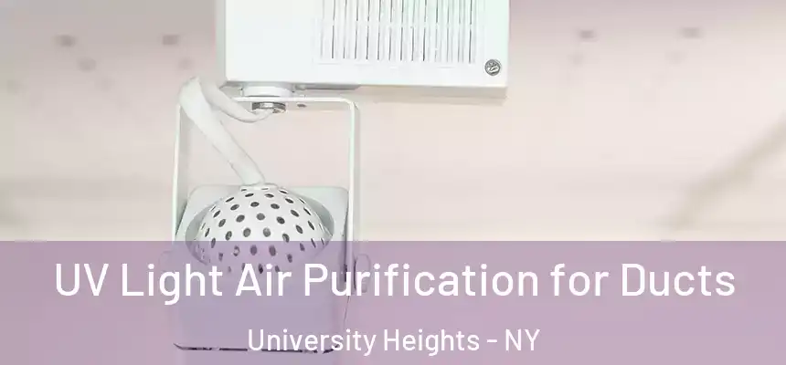 UV Light Air Purification for Ducts University Heights - NY
