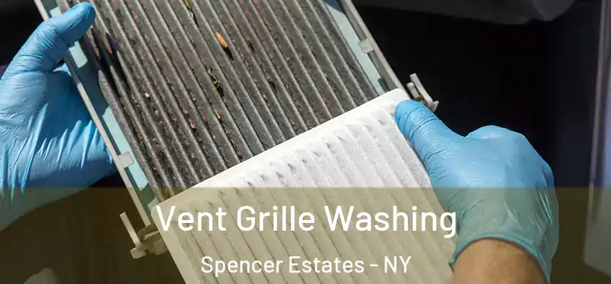 Vent Grille Washing Spencer Estates - NY