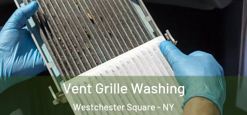  Vent Grille Washing Westchester Square - NY