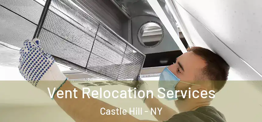 Vent Relocation Services Castle Hill - NY