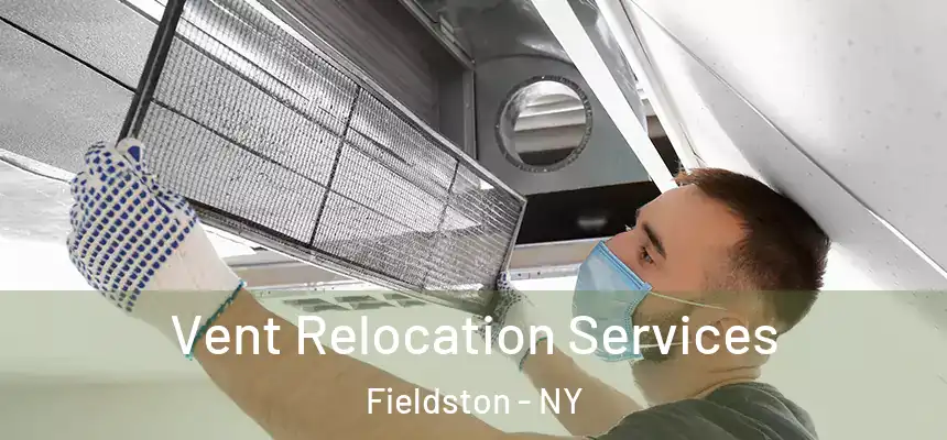 Vent Relocation Services Fieldston - NY