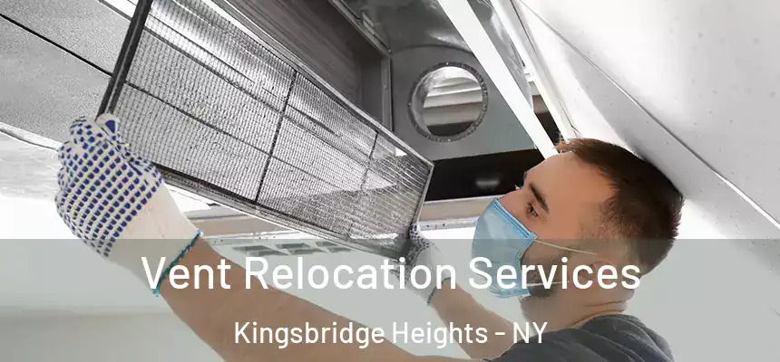 Vent Relocation Services Kingsbridge Heights - NY