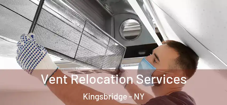  Vent Relocation Services Kingsbridge - NY