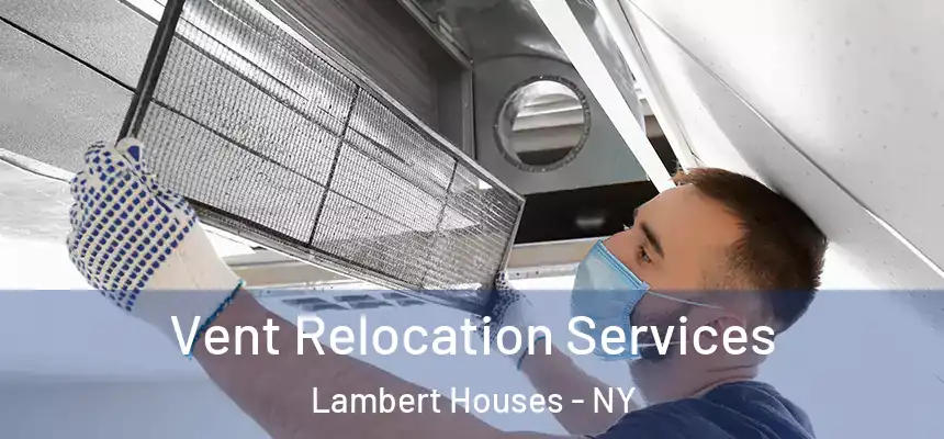 Vent Relocation Services Lambert Houses - NY