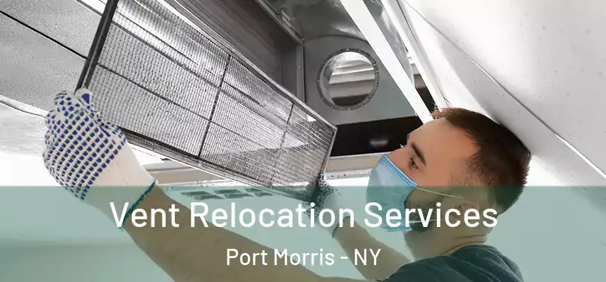 Vent Relocation Services Port Morris - NY