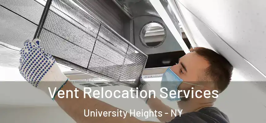 Vent Relocation Services University Heights - NY
