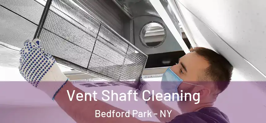  Vent Shaft Cleaning Bedford Park - NY