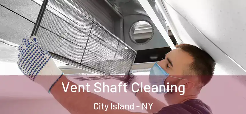 Vent Shaft Cleaning City Island - NY