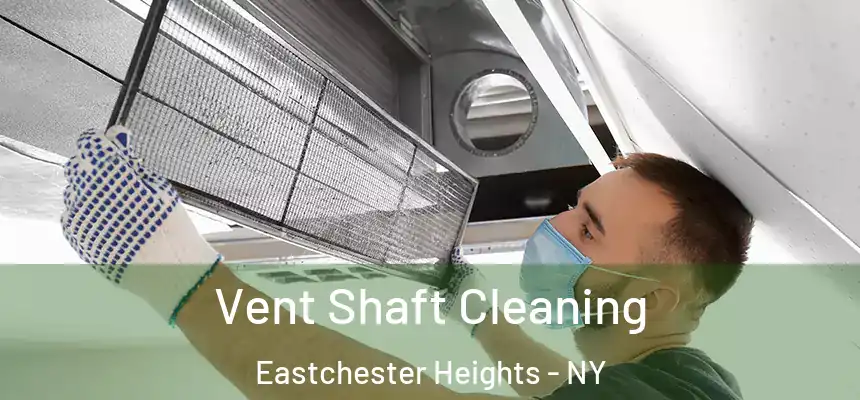  Vent Shaft Cleaning Eastchester Heights - NY
