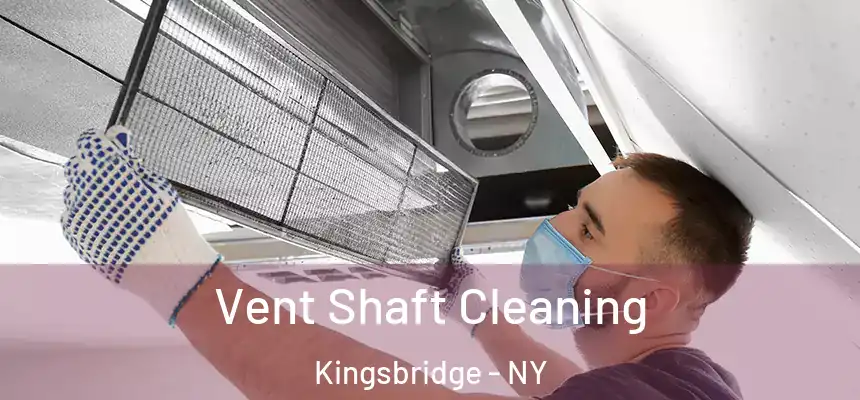 Vent Shaft Cleaning Kingsbridge - NY