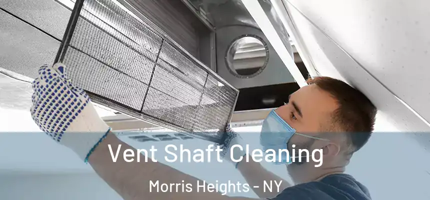 Vent Shaft Cleaning Morris Heights - NY