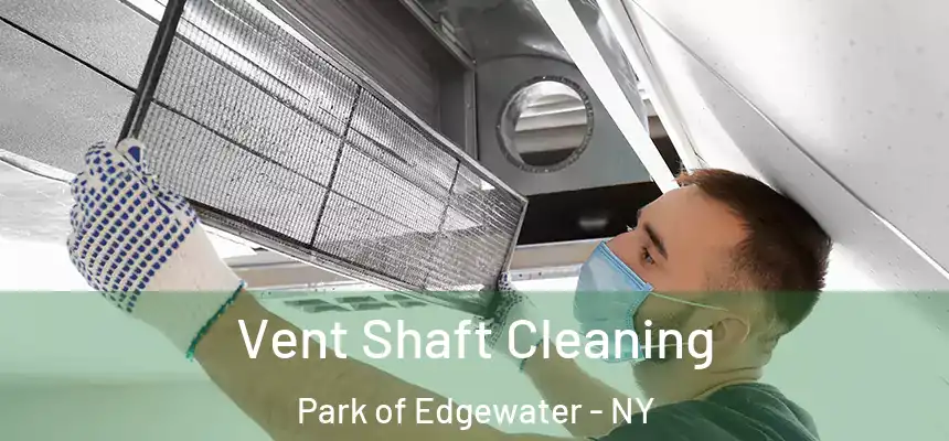 Vent Shaft Cleaning Park of Edgewater - NY