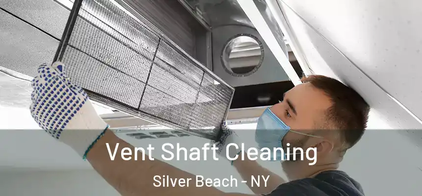 Vent Shaft Cleaning Silver Beach - NY