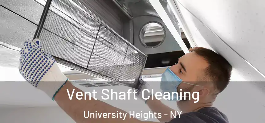 Vent Shaft Cleaning University Heights - NY