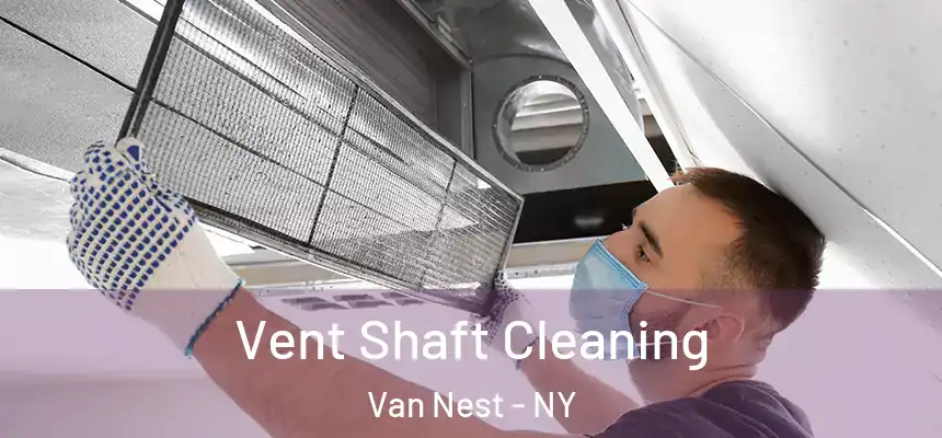 Vent Shaft Cleaning Van Nest - NY