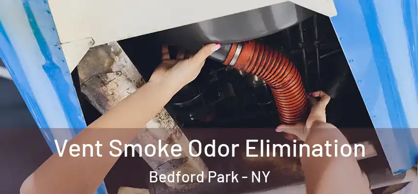 Vent Smoke Odor Elimination Bedford Park - NY