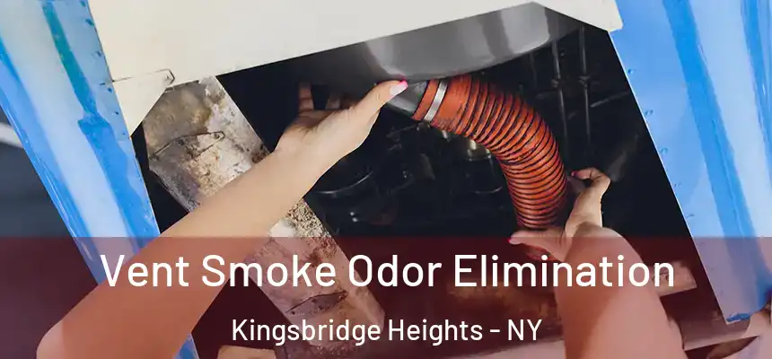  Vent Smoke Odor Elimination Kingsbridge Heights - NY
