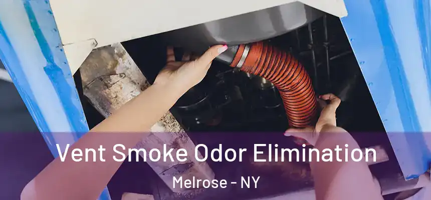  Vent Smoke Odor Elimination Melrose - NY