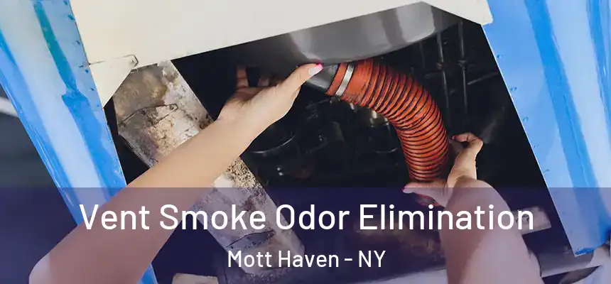 Vent Smoke Odor Elimination Mott Haven - NY