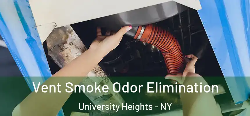Vent Smoke Odor Elimination University Heights - NY