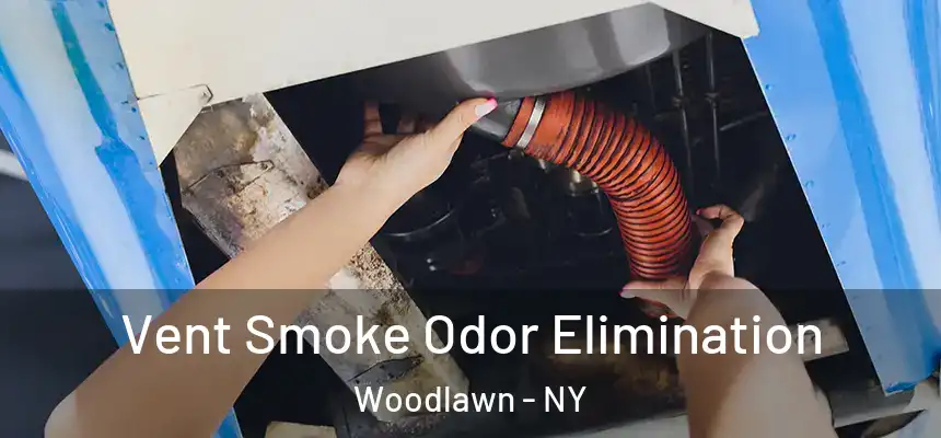  Vent Smoke Odor Elimination Woodlawn - NY