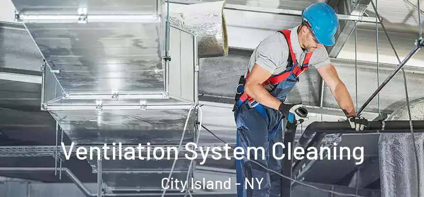 Ventilation System Cleaning City Island - NY