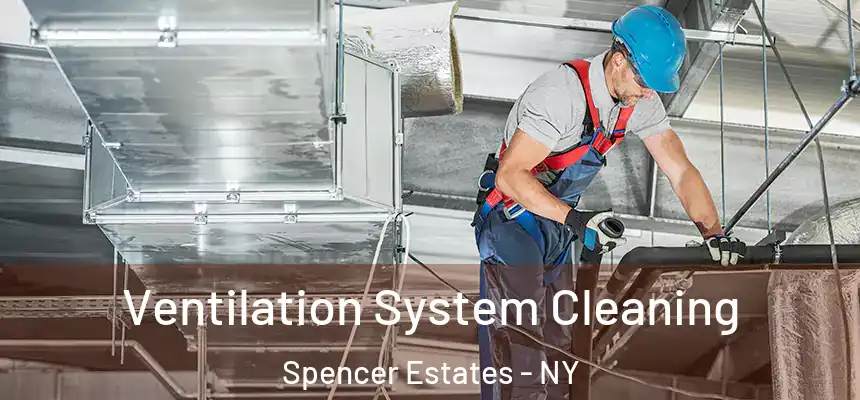 Ventilation System Cleaning Spencer Estates - NY