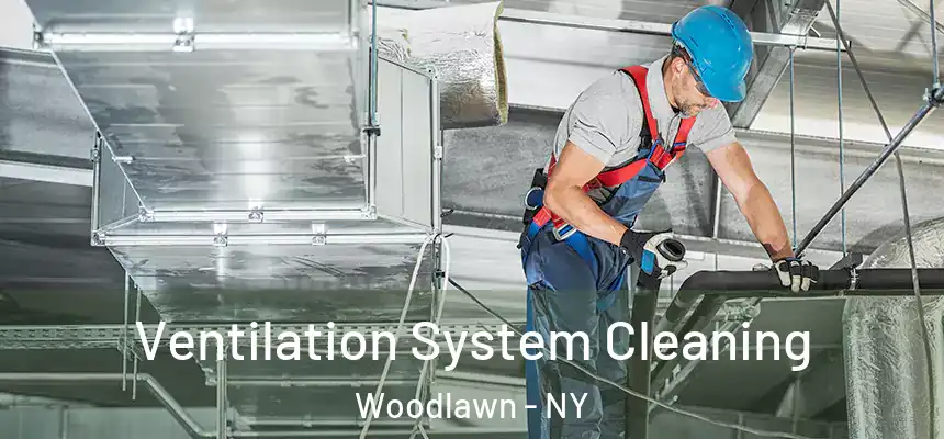Ventilation System Cleaning Woodlawn - NY