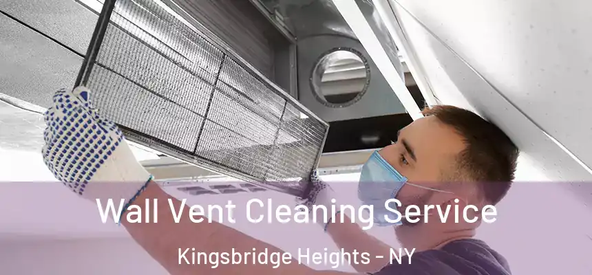  Wall Vent Cleaning Service Kingsbridge Heights - NY