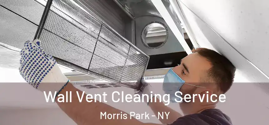  Wall Vent Cleaning Service Morris Park - NY