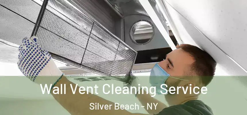  Wall Vent Cleaning Service Silver Beach - NY