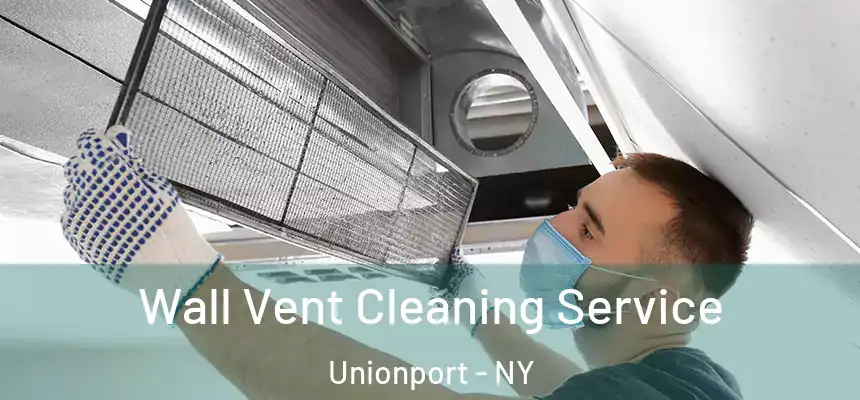  Wall Vent Cleaning Service Unionport - NY