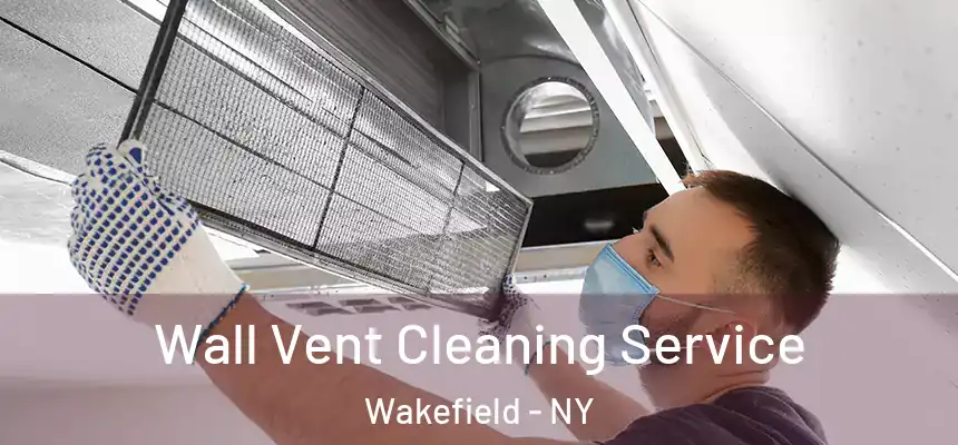  Wall Vent Cleaning Service Wakefield - NY