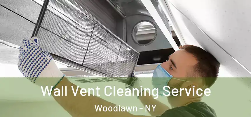 Wall Vent Cleaning Service Woodlawn - NY