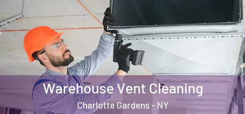 Warehouse Vent Cleaning Charlotte Gardens - NY