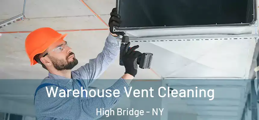 Warehouse Vent Cleaning High Bridge - NY