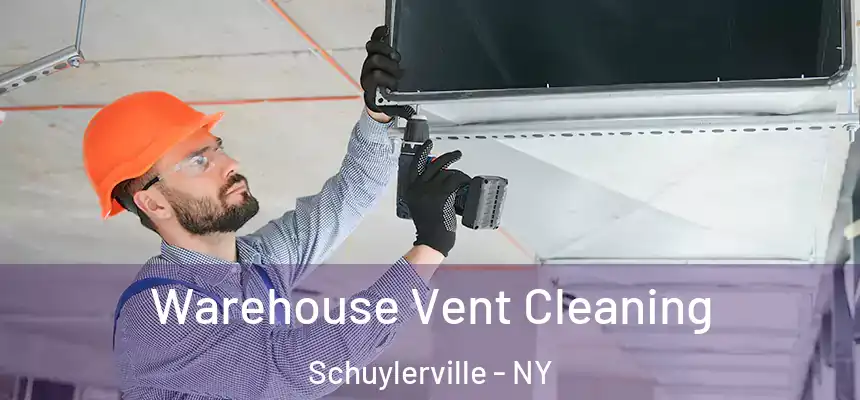 Warehouse Vent Cleaning Schuylerville - NY